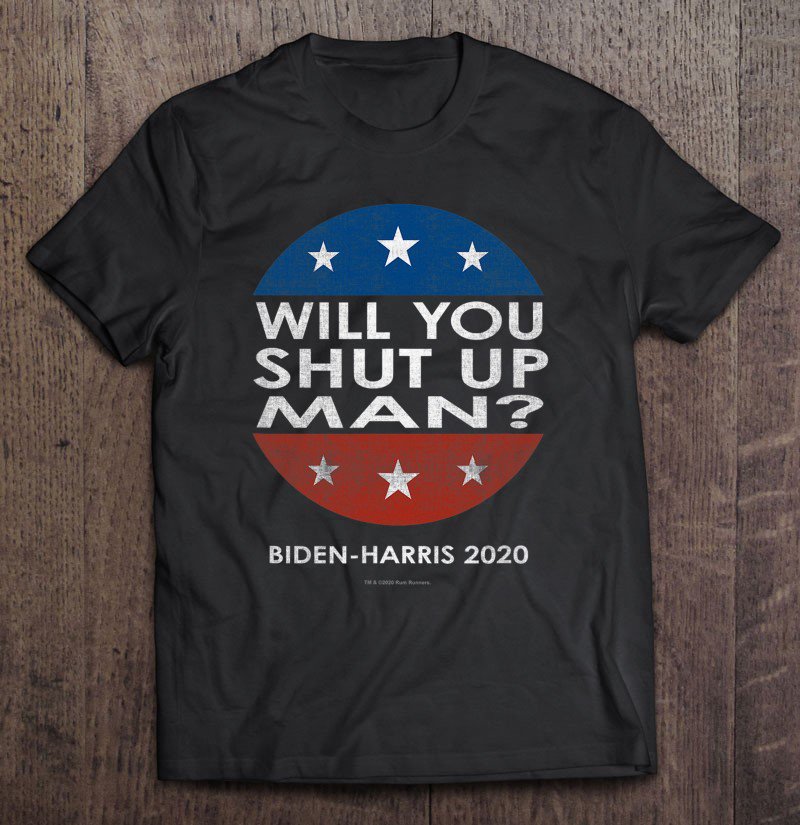 Tadostore Will You Shut Up Man - Biden-Harris 2020 Ver2 Tee Shirt