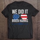 Tadostore We Did It, Biden Harris Presidential Election 2020 Victory Tee Shirt