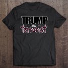 Tadostore Trump Is A Terrorist Tee Shirt
