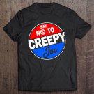 Tadostore Say No To Creepy Joe Shirt Anti Liberal Political Trump Gift Premium Tee Shirt