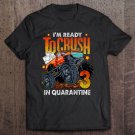Tadostore Ready To Crush 3 In Quarantine Monster Truck 3Rd Birthday Tee Shirt