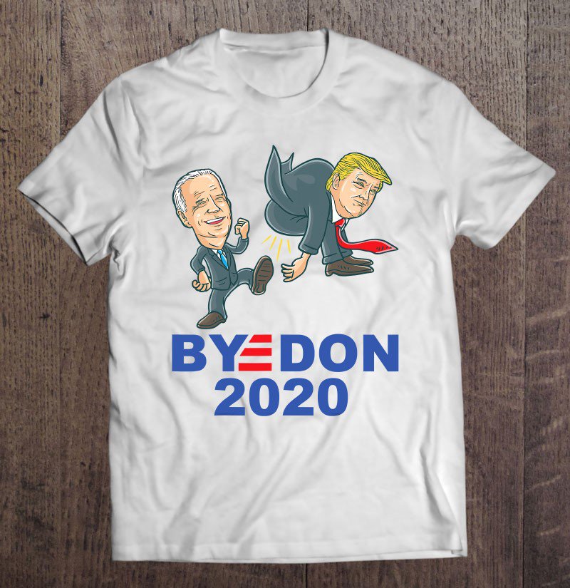 Tadostore Byedon Joe Biden 2020 Kicks Donald Trump Ass Vote Democrats Tee Shirt