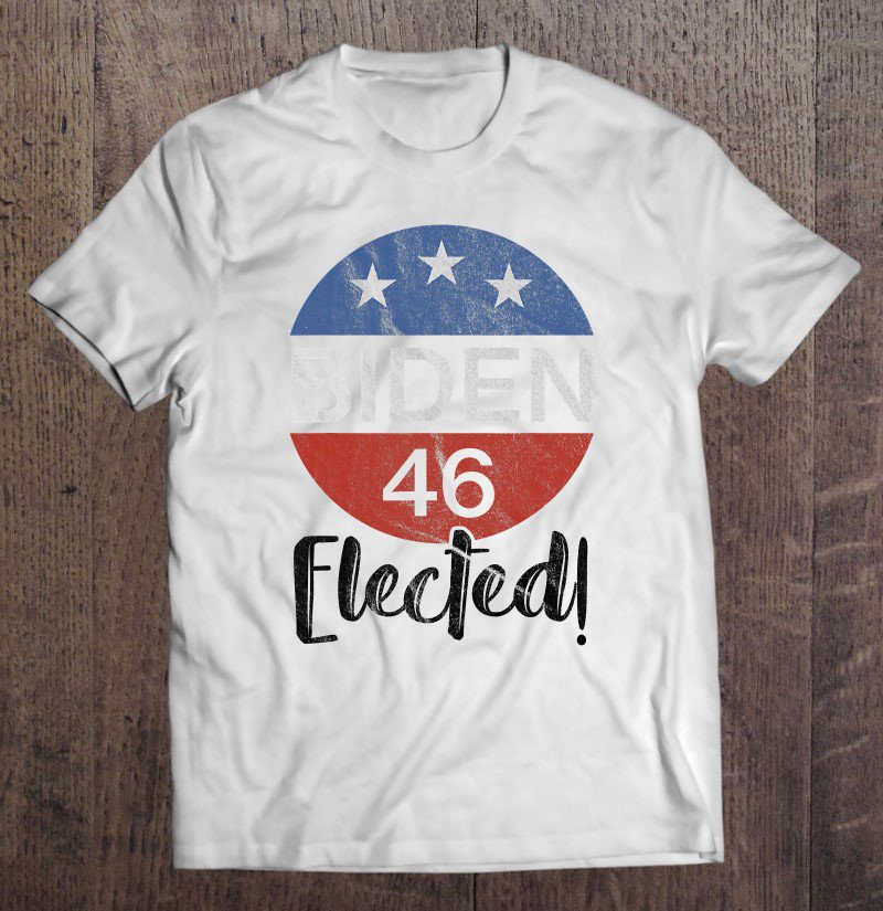 Tadostore Biden 46 - Elected Joe Biden 46Th President 2020, Joe Biden Tee Shirt