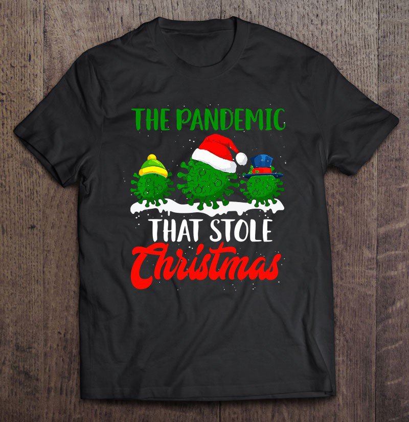 Tadostore The Pandemic That Stole Christmas 2020 Ugly Tacky Sweater Tee Shirt