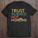 Tadostore Anti-Trump Team Fauci 2020 Trust Science Not Morons Tee Shirt