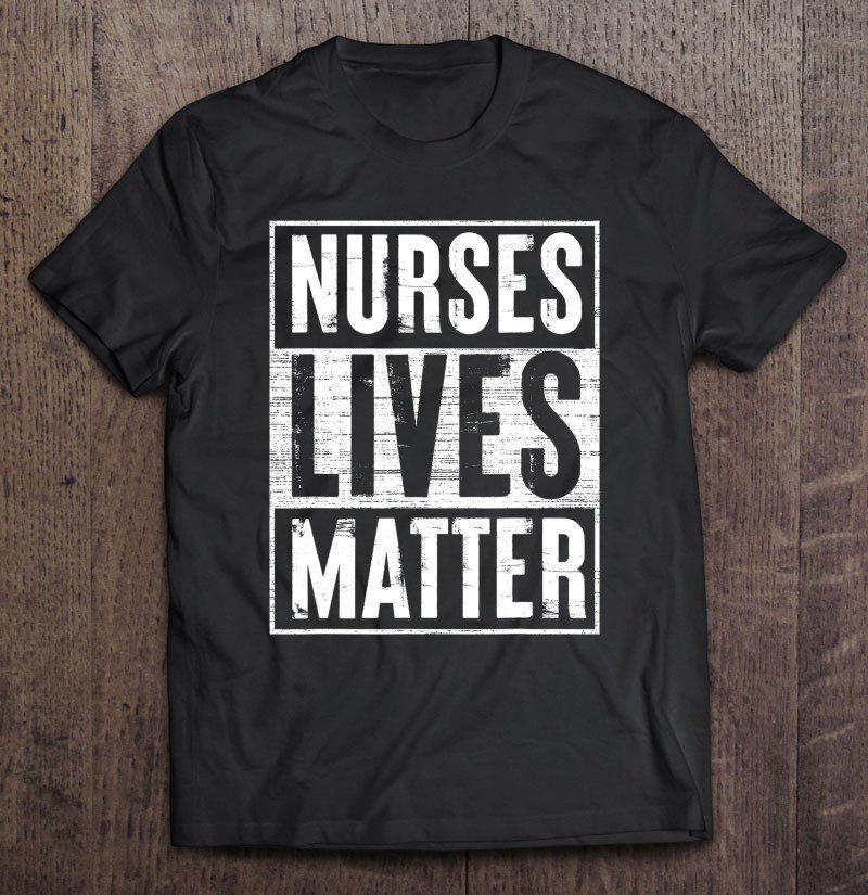 Tadostore Nurses Lives Matters Nurse Tee Shirt