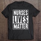 Tadostore Nurses Lives Matters Nurse Tee Shirt