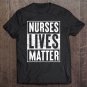 Tadostore Nurses Lives Matters Nurse Tee Shirt