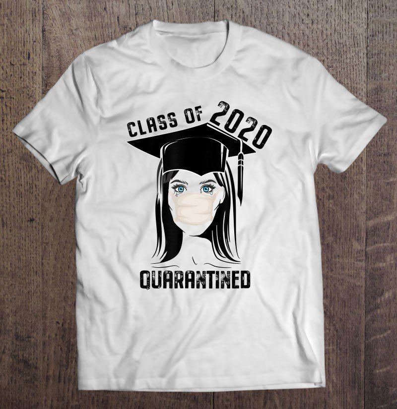 Tadostore Quarantined Class 2020 Sad Graduating Girl Mask Graduation Tee Shirt