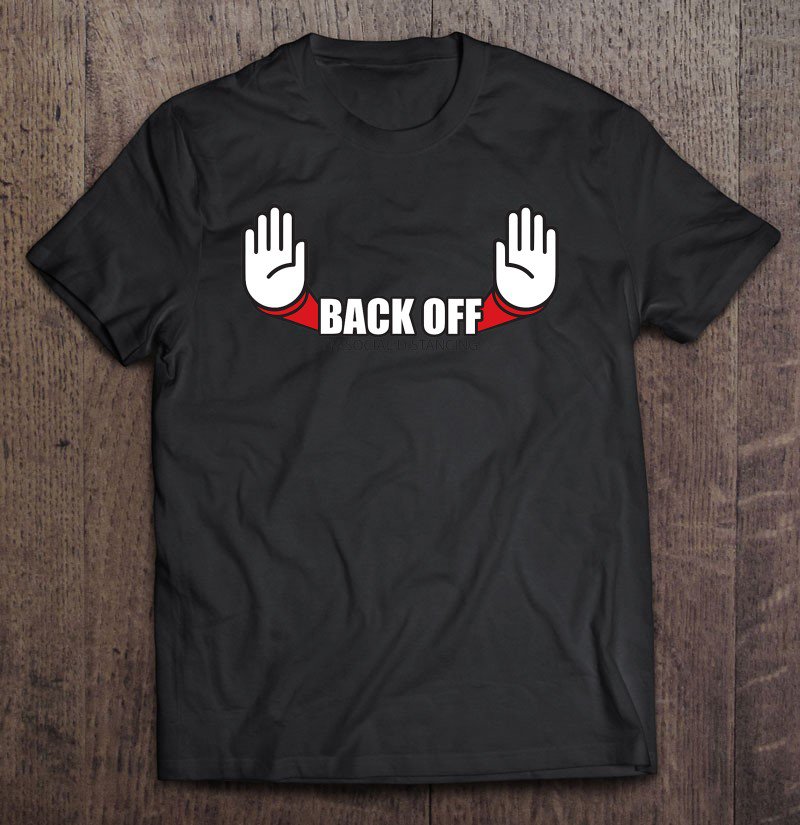 Tadostore Social Distancing, Back Off 6Ft Tee Shirt