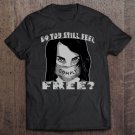 Tadostore Do You Still Fee Free Comply Face Mask This Is Not Freedom Tee Shirt