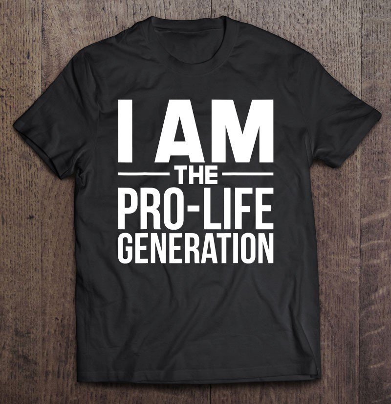 Tadostore I Am Pro-Life Generation Pro Trump Conservative Republican Tee Shirt