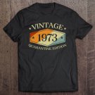 Tadostore 47 Years Old 47Th Birthday Gift 1973 Quarantine Edition Tee Shirt