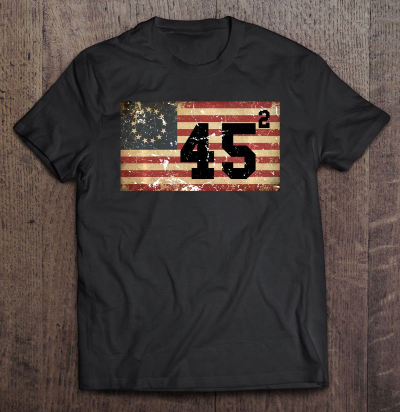 Tadostore 45 Squared Trump 2020 Second Term Vintage Betsy Ross Us Flag Tee Shirt