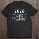 Tadostore 2020 The One Where We Spent Our 25Th Anniversary Quarantine Tee Shirt