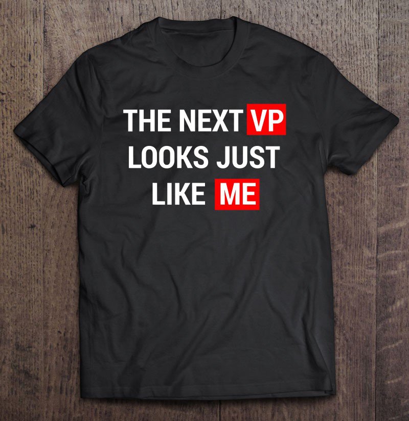 Tadostore Next V.P Looks Like Me Tee Shirt