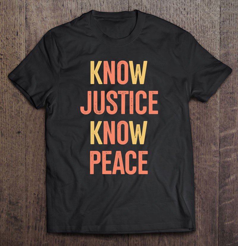 Tadostore Know Justice Know Peace No Justice No Peace Retro Vintage Tee Shirt