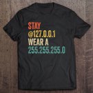Tadostore Stay Home Wear A Mask Stay At 127.0.0.1 Wear A 255.255.255.0 Premium Tee Shirt