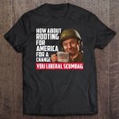 Tadostore Rooting For America For A Change You Liberal Scumbag Tee Shirt