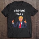 Tadostore Winning Bigly Funny Pro Trump Supporter Men Women Gifts Tee Shirt