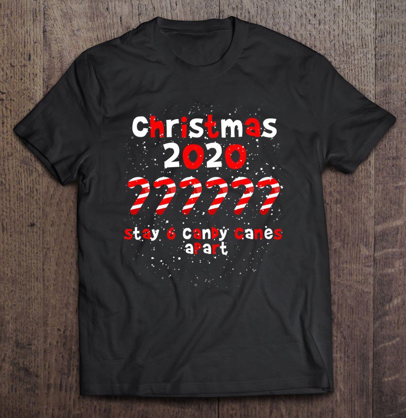 Tadostore Six Candy Canes Apart Xmas Quarantine Christmas 2020 Ver2 Tee Shirt