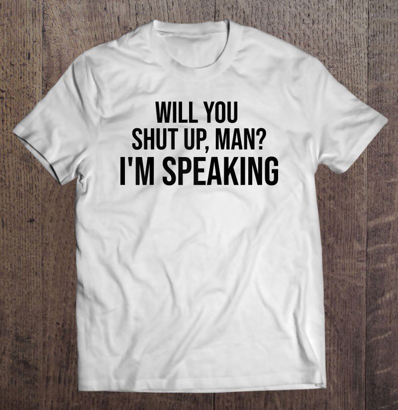 Tadostore Will You Shut Up Man I'm Speaking Shirt,2020 Debate Politics Raglan Baseball Tee Tee Shirt