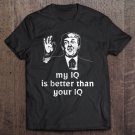 Tadostore My Iq Is Better Than Your Funny Trump Inspired Tee Shirt