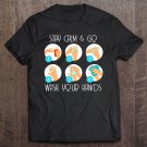 Tadostore Stay Calm And Go Wash Your Hands Tee Shirt