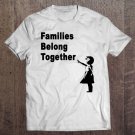Tadostore Families Belong Together Tee Shirt