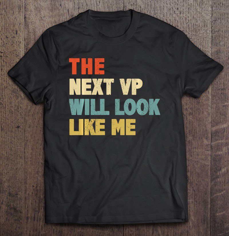 Tadostore The Next Vp Will Look Like Me Distressed Retro Vintage Tee Shirt