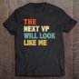Tadostore The Next Vp Will Look Like Me Distressed Retro Vintage Tee Shirt