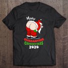 Tadostore Quarantine Christmas 2020 Obscene Santa Chismyass Pajamas Tee Shirt