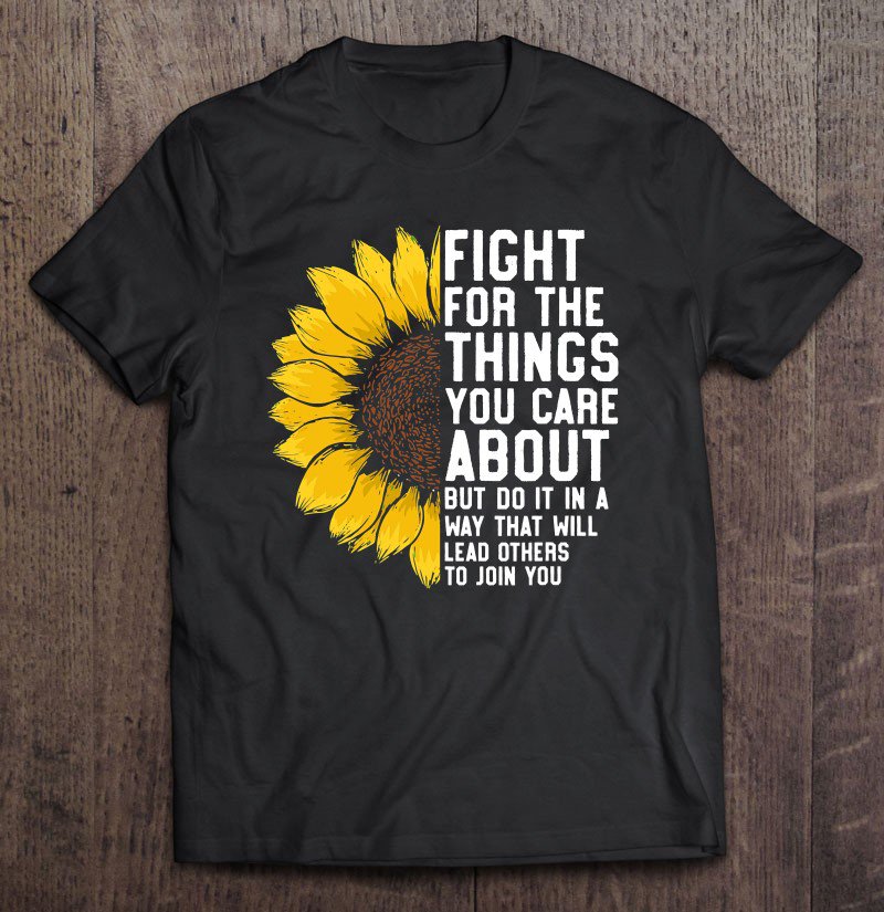 Tadostore Ruth Bader Sunflower Fight For The Things Rbg Tee Shirt