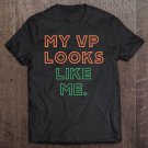 Tadostore My Vp Looks Like Me Shirt Madam Vice President Celebration Tee Shirt