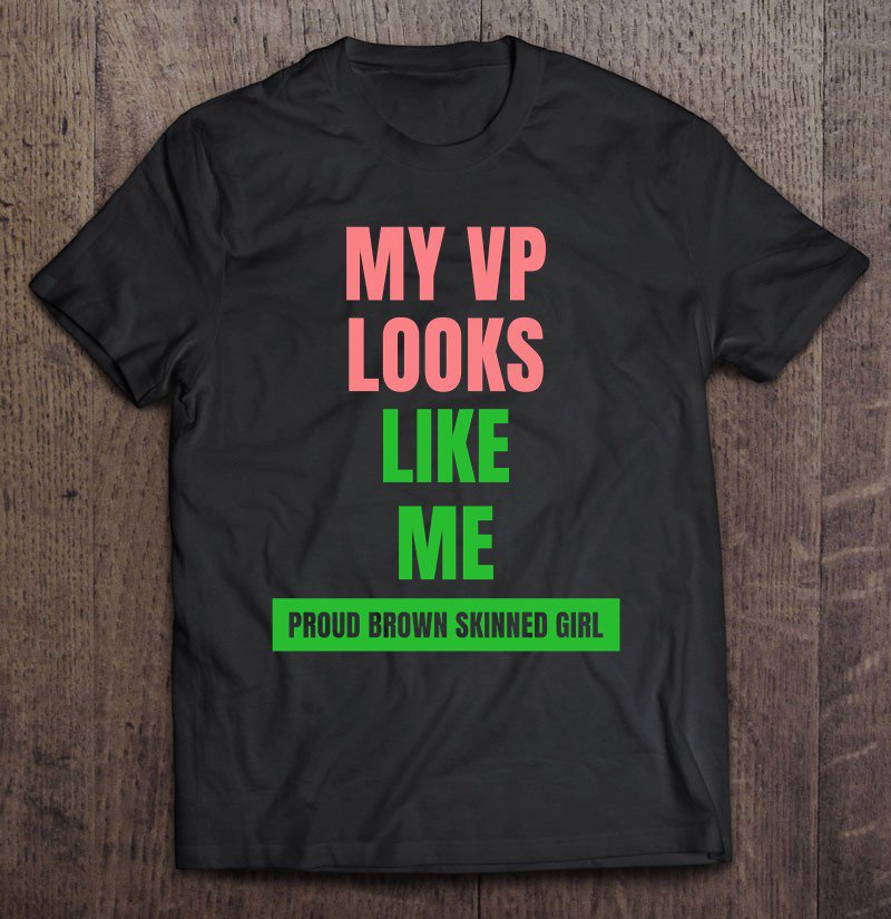 Tadostore My Vp Looks Like Me Proud Brown Skinned Girl Pullover Tee Shirt