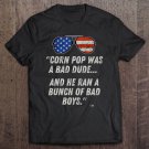 Tadostore Corn Pop Was A Bad Dude - Funny Joe Biden Parody Tee Shirt