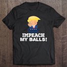 Tadostore Impeach My Balls - Middle Finger - Funny Pro Trump President Tee Shirt