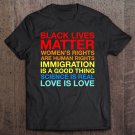 Tadostore Blm Immigration Is A Good Thing Love Is Love Science Is Real Tee Shirt