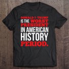 Tadostore Funny, Political - Worst President In History Tee Shirt