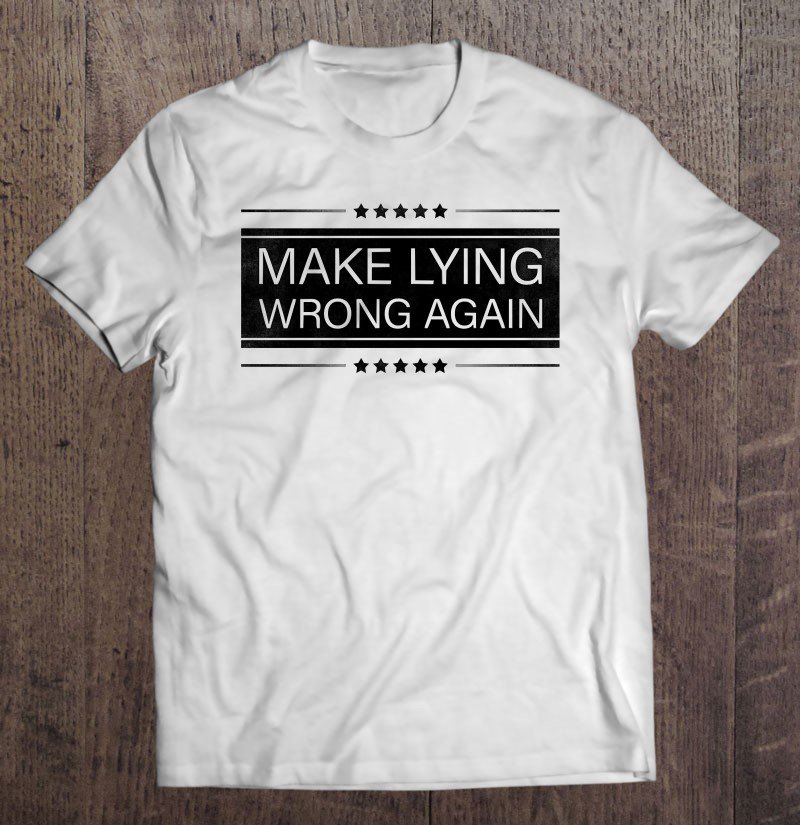 Tadostore Make Lying Wrong Again Political Anti Trump Democrat Tee Shirt