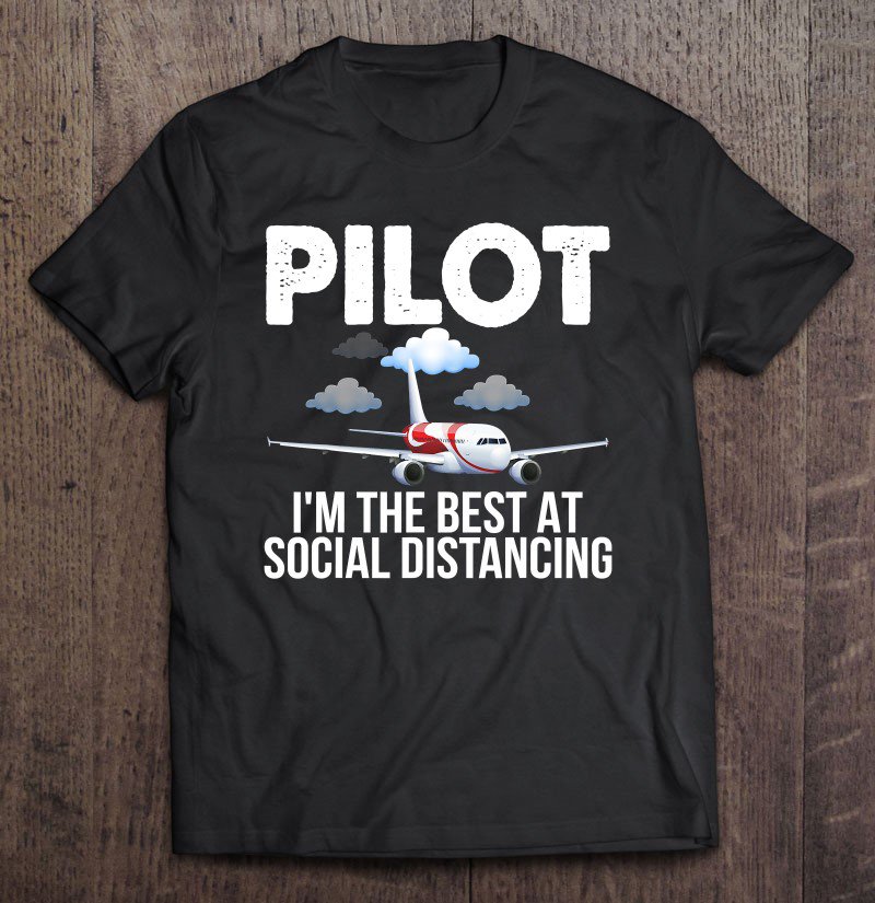 Tadostore Funny Vintage Pilot Captain Im The Best Social Distancing Tee Shirt