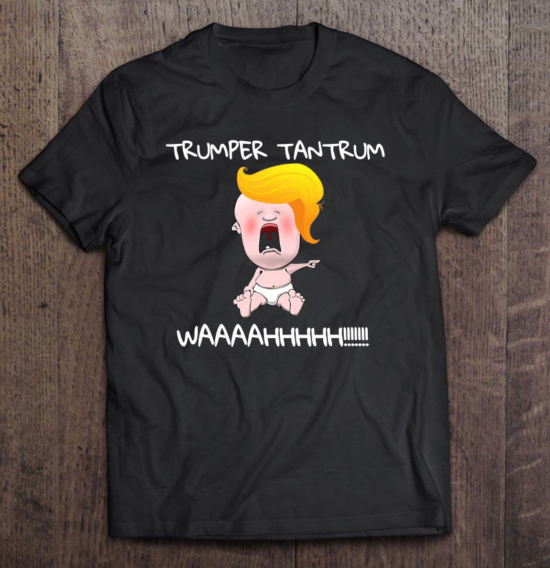 Tadostore Trumper Tantrum Waaaahhh Donald Trump Baby Crying Tee Shirt