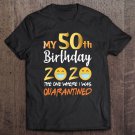 Tadostore My 50Th Birthday The One Where I Was Quarantined 2020 Ver2 Tee Shirt