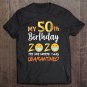 Tadostore My 50Th Birthday The One Where I Was Quarantined 2020 Ver2 Tee Shirt