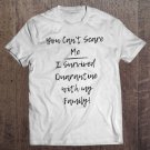Tadostore You Can't Scare Me I Survived Quarantine With My Family V.1 Ver2 Tee Shirt