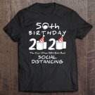 Tadostore Womens Birthday Quarantine Social Distancing 50Th Birthday Gift Tee Shirt