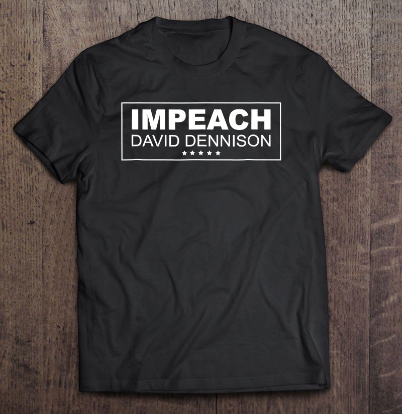 Tadostore Impeach David Dennison, Impeach Trump, Trump Logo Tee Shirt