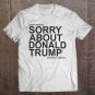 Tadostore Dear Universe Sorry About Donald Trump Sincerely America Tee Shirt
