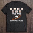 Tadostore Black Lives Chemistry Elements Have Mass Occupy Space 01 Ver2 Tee Shirt