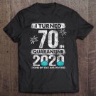 Tadostore I Turned 70 In Quarantine 2020 70 Years Old 70Th Birthday Tee Shirt
